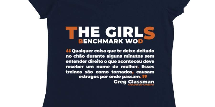 Camiseta de CrossFit com a citação de Greg Glassman sobre "The Girls Benchmark WOD", descrevendo a intensidade destes treinos que são como tornados, causando impacto a quem os pratica.